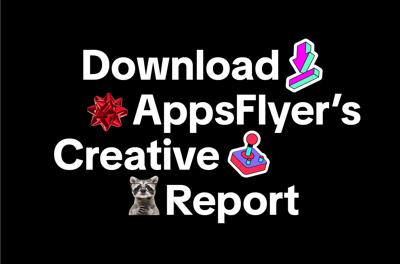 Download AppsFlyer's Creative Report