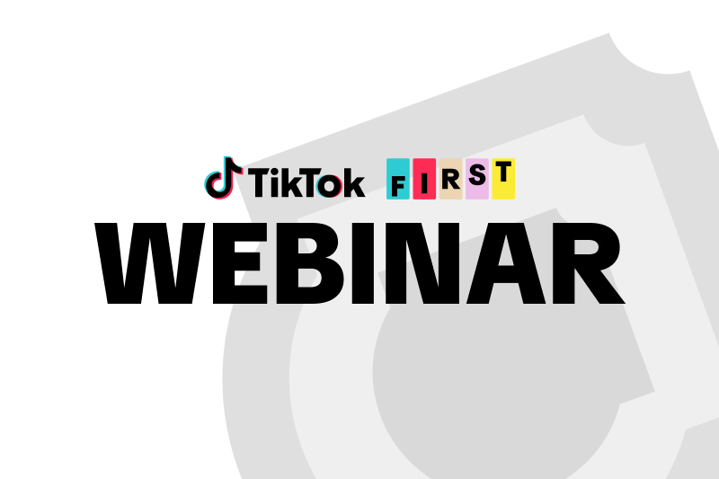 TikTok F.I.R.S.T. webinar