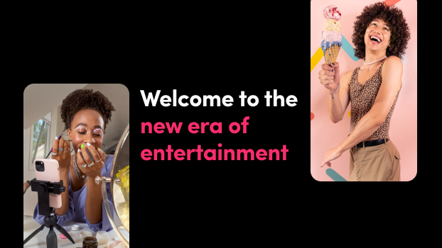 Welcome to the new era of entertainment