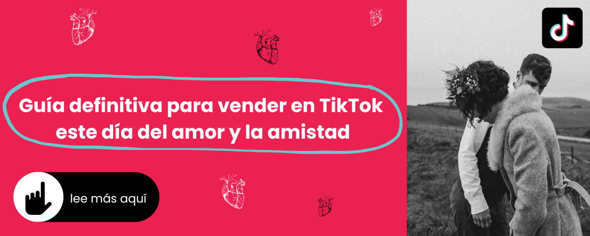 Guía definitiva para vender en TikTok este día del amor y la amistad